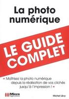 Couverture du livre « La photo numérique ; (guide complet) » de Michel Levy aux éditions Micro Application