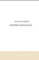 Couverture du livre « Mathilde et Alexandre » de Mabilon-M aux éditions Le Manuscrit