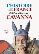 Couverture du livre « L'histoire de France redécouverte par Cavanna » de Francois Cavanna aux éditions Vuibert