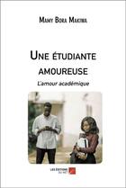 Couverture du livre « Une étudiante amoureuse : L'amour académique » de Mamy Bora Makiwa aux éditions Editions Du Net