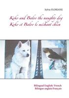 Couverture du livre « Koko and Baloo the naughty dog : Koko et Baloo le méchant chien » de Sylvia Floriane aux éditions Books On Demand