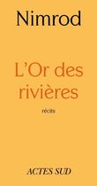 Couverture du livre « L'or des rivières » de Nimrod aux éditions Editions Actes Sud