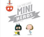 Couverture du livre « La vie des mini-héros » de Olivier Tallec aux éditions Actes Sud Jeunesse