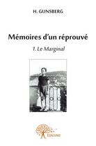 Couverture du livre « Mémoires d'un réprouvé t.1 ; le marginal » de H. Gunsberg aux éditions Edilivre