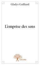 Couverture du livre « L'emprise des sens » de Gladys Gaillard aux éditions Edilivre