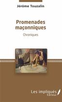 Couverture du livre « Promenades maçonniques ; chroniques » de Jerome Touzalin aux éditions L'harmattan
