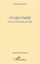 Couverture du livre « Ce qui passe pour une théologie plurielle » de Jihad Maalouf aux éditions L'harmattan
