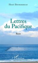 Couverture du livre « Lettres du Pacifique » de Henri Bourdereau aux éditions L'harmattan