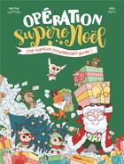 Couverture du livre « Opération Supère Noël : une aventure complètement givrée ! » de Martine Laffon et Misspaty aux éditions Glenat Jeunesse