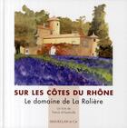 Couverture du livre « Sur les Côtes du Rhône, le domaine de la Rolière » de Patrick D Hauthuille aux éditions Magellan & Cie