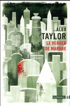 Couverture du livre « Le verger de marbre » de Alex Taylor aux éditions Gallmeister