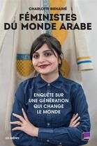 Couverture du livre « Les féministes du monde arabe » de Charlotte Bienaime aux éditions Les Arenes