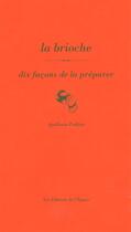 Couverture du livre « La brioche, dix façons de la préparer » de Apollonia Poilane aux éditions Epure
