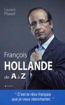 Couverture du livre « François Hollande de A à Z » de Laurent Pfaadt aux éditions City