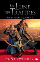 Couverture du livre « Nightrunner Tome 3 : la lune des traîtres » de Lynn Flewelling aux éditions Bragelonne