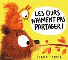 Couverture du livre « Les ours n'aiment pas partager ! » de Lorna Scobie aux éditions Mineditions