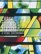 Couverture du livre « Chagall, Soulages, Benzaken... ; le vitrail contemporain » de  aux éditions Lienart