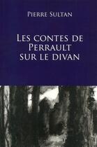 Couverture du livre « Les contes de Perrault sur le divan » de Pierre Sultan aux éditions Riveneuve