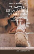 Couverture du livre « Ta parole est la lumière de mes pas : la lectio divina à la lumière de saint Augustin » de Jaime Garcia Alvarez aux éditions Saint-leger