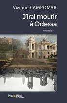 Couverture du livre « J'irai mourir à Odessa » de Viviane Campomar aux éditions Paul & Mike