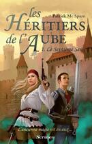 Couverture du livre « Les héritiers de l'aube t.1 ; le septième sens » de Patrick Mcspare aux éditions Scrineo