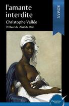 Couverture du livre « L'amante interdite » de Christophe Vallee aux éditions Ipagination Editions
