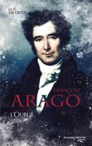 Couverture du livre « François Arago, l'oublié » de Guy Jacques aux éditions Nouveau Monde