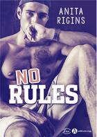 Couverture du livre « No rules » de Anita Rigins aux éditions Editions Addictives