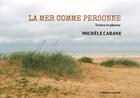 Couverture du livre « La mer comme personne » de Michele Cabane aux éditions Unicite
