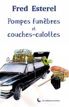 Couverture du livre « Pompes funèbres et couches-culottes » de Fred Esterel aux éditions Editions Secretes