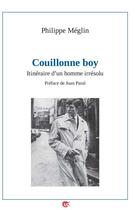 Couverture du livre « Couillonne boy ; itinéraire d'un homme irrésolu » de Philippe Meglin aux éditions Editions Lc