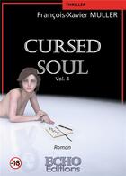 Couverture du livre « Cursed soul t.4 » de Francois-Xavier Muller aux éditions Echo Editions