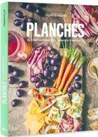 Couverture du livre « Planches : 50 compositions gourmandes à partager » de Thomas Feller aux éditions Webedia Books