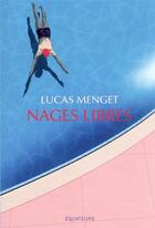 Couverture du livre « Nages libres » de Lucas Menget aux éditions Des Equateurs