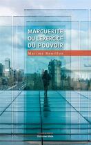 Couverture du livre « Marguerite ou l'exercice du pouvoir » de Marime Bouillon aux éditions Editions Maia