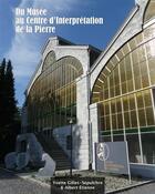Couverture du livre « Du musée au centre d'interprétation de la pierre » de Yvette Gilles-Sepulchre et Albert Etienne aux éditions Edplg
