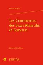 Couverture du livre « Les controverses des sexes masculin et femenin » de Gratien Du Pont aux éditions Classiques Garnier