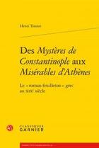 Couverture du livre « Des mysteres de constantinople aux miserables d'athenes - le 