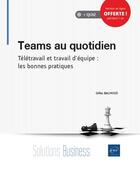 Couverture du livre « Teams au quotidien ; télétravail et travail d'équipe : les bonnes pratiques » de Gilles Balmisse aux éditions Eni