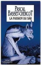 Couverture du livre « La passion du sâr » de Pascal Basset-Chercot aux éditions Calmann-levy