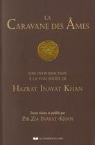 Couverture du livre « La caravane des âmes ; une introduction à la voie soufie de Hazrat Inayat Khan » de Pir Zia Inayat Khan aux éditions Courrier Du Livre