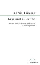 Couverture du livre « Le journal des Paltinis » de Gabriel Liiceanu aux éditions La Decouverte