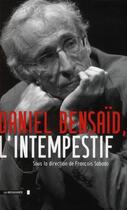 Couverture du livre « Daniel Bensaid ; l'intempestif » de  aux éditions La Decouverte