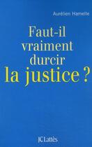 Couverture du livre « Faut-il durcir la justice ? » de Aurelien Hamelle aux éditions Lattes
