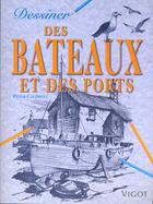 Couverture du livre « Dessiner Des Bateaux Et Des Ports » de Peter Caldwell aux éditions Vigot