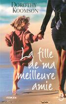 Couverture du livre « La fille de ma meilleure amie » de Dorothy Koomson aux éditions Belfond