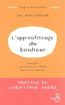 Couverture du livre « L'apprentissage du bonheur ; principes, préceptes et rituels pour être heureux » de Tal Ben-Shahar aux éditions Belfond