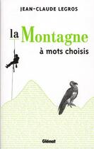 Couverture du livre « La montagne à mots choisis » de Jean-Claude Legros aux éditions Glenat