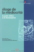 Couverture du livre « Éloge de la médiocrité ; le juste milieu à la Renaissance » de Emmanuel Naya et Anne-Pascale Pouey-Mounou aux éditions Editions Rue D'ulm