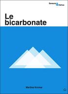 Couverture du livre « Le bicarbonate » de Martina Krcmar aux éditions Grancher